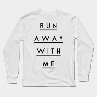 run away with me Long Sleeve T-Shirt